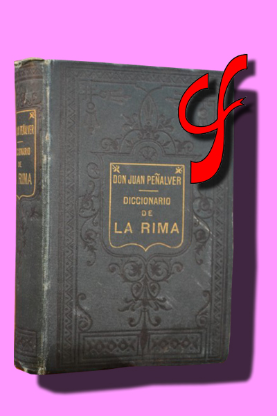 DICCIONARIO DE LA RIMA. Nueva edición corregida con arreglo a la ortografía de la Academia Española